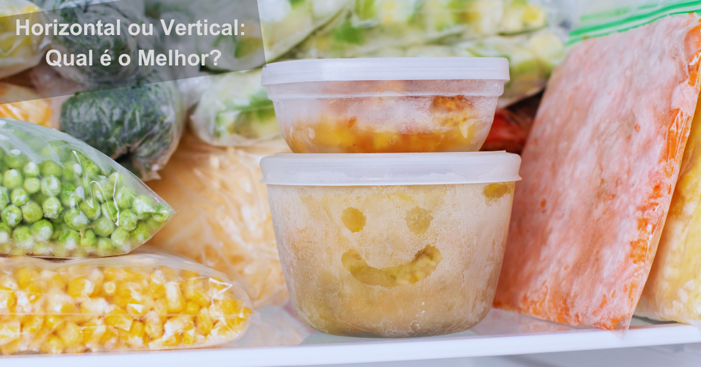Horizontal ou Vertical: Qual é o Melhor Congelador para a Sua Casa?