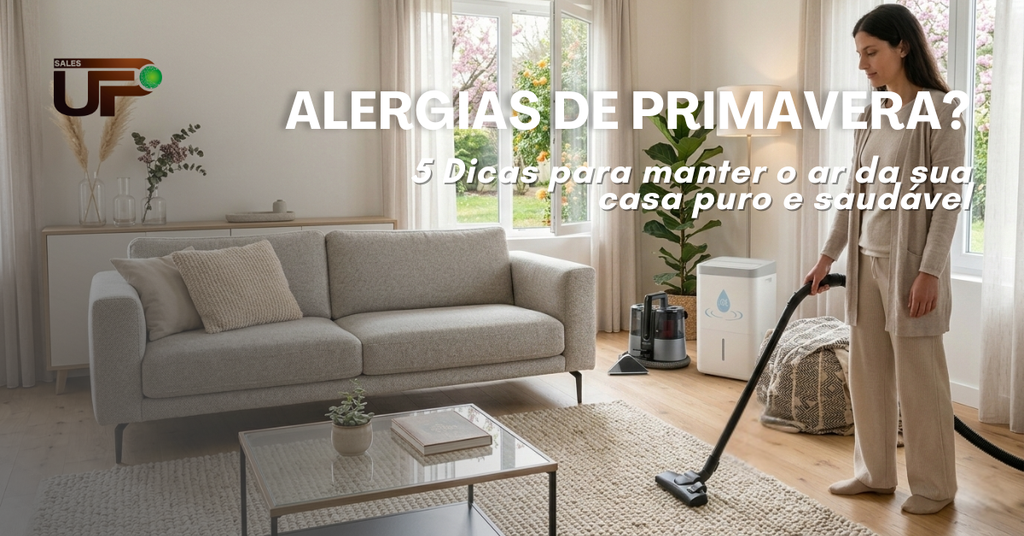 Alergias de Primavera? 5 Dicas para manter o ar da sua casa puro e saudável 🌷🌬️
